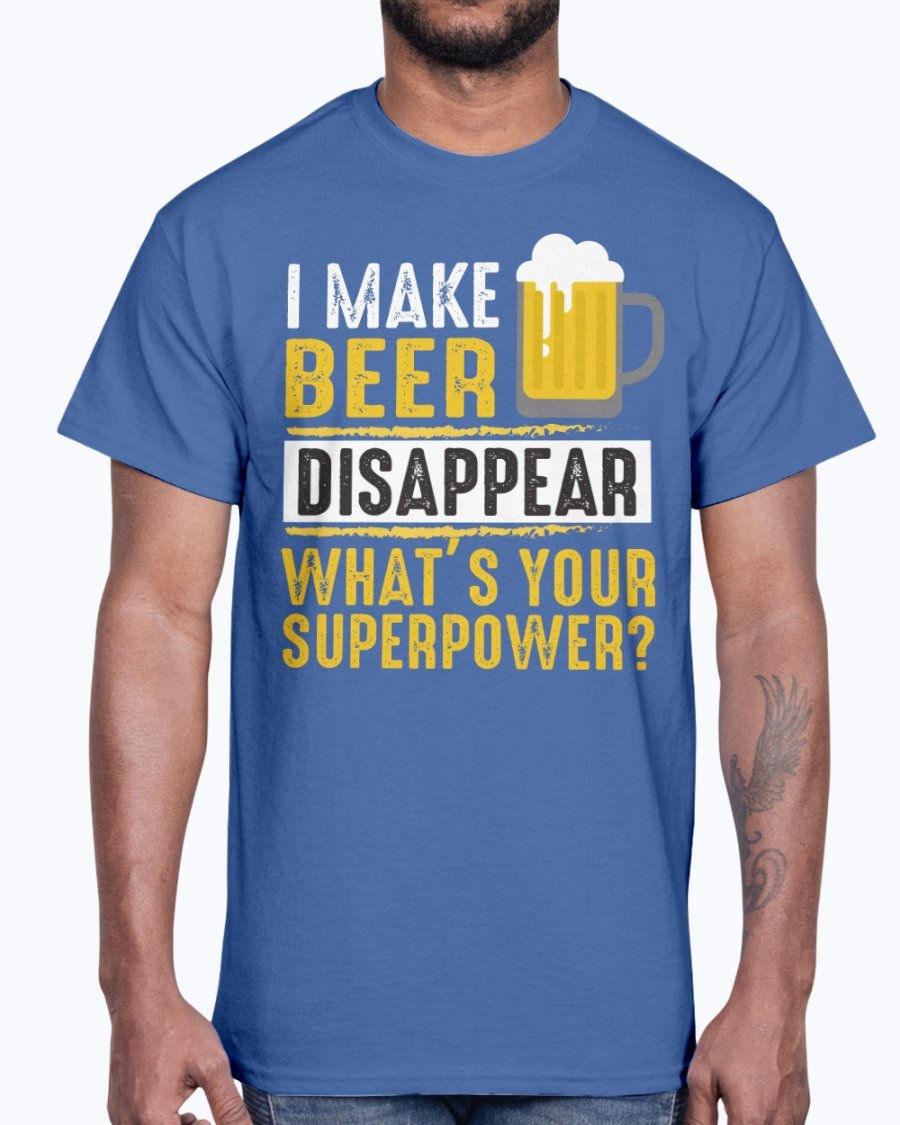 Thumbnail: I  Make Beer Disappear Whats Your Super Power - Beer- Cotton Tee
