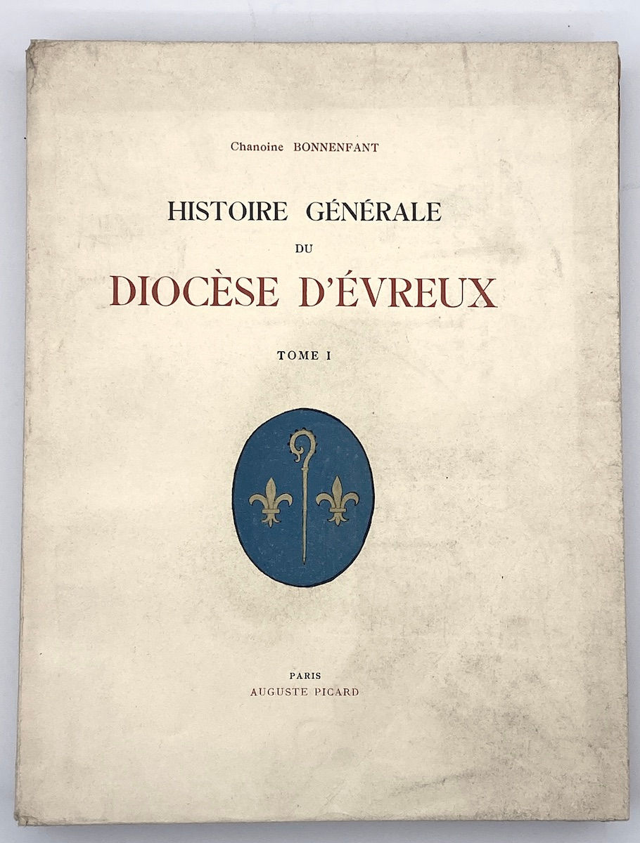 BONNENFANT (Chanoine). Histoire générale du diocèse d'Évreux.