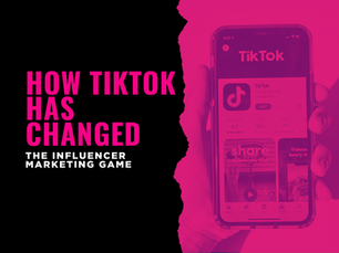 How TikTok Has Changed the Influencer Marketing Game