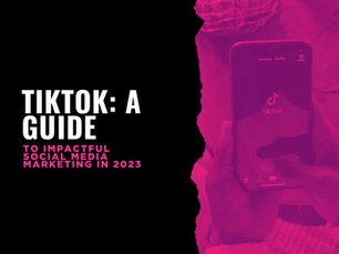 Harnessing TikTok: A Guide to Impactful Social Media Marketing in 2023