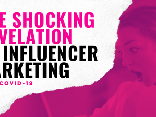 The Shocking Revelation of Influencer Marketing Post COVID-19