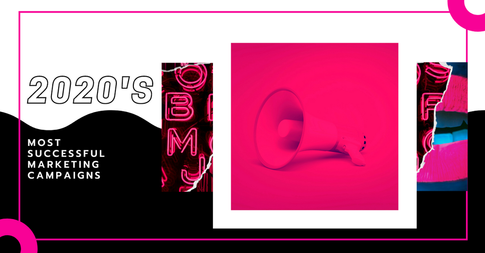 2020’s Most Successful Marketing Campaigns