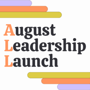 August Leadership Launch