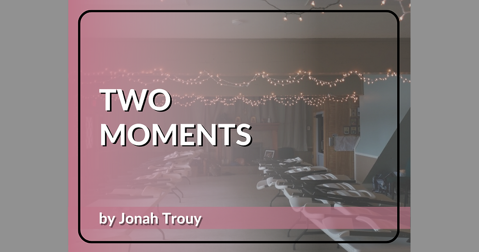 Two Moments by Jonah Trouy
