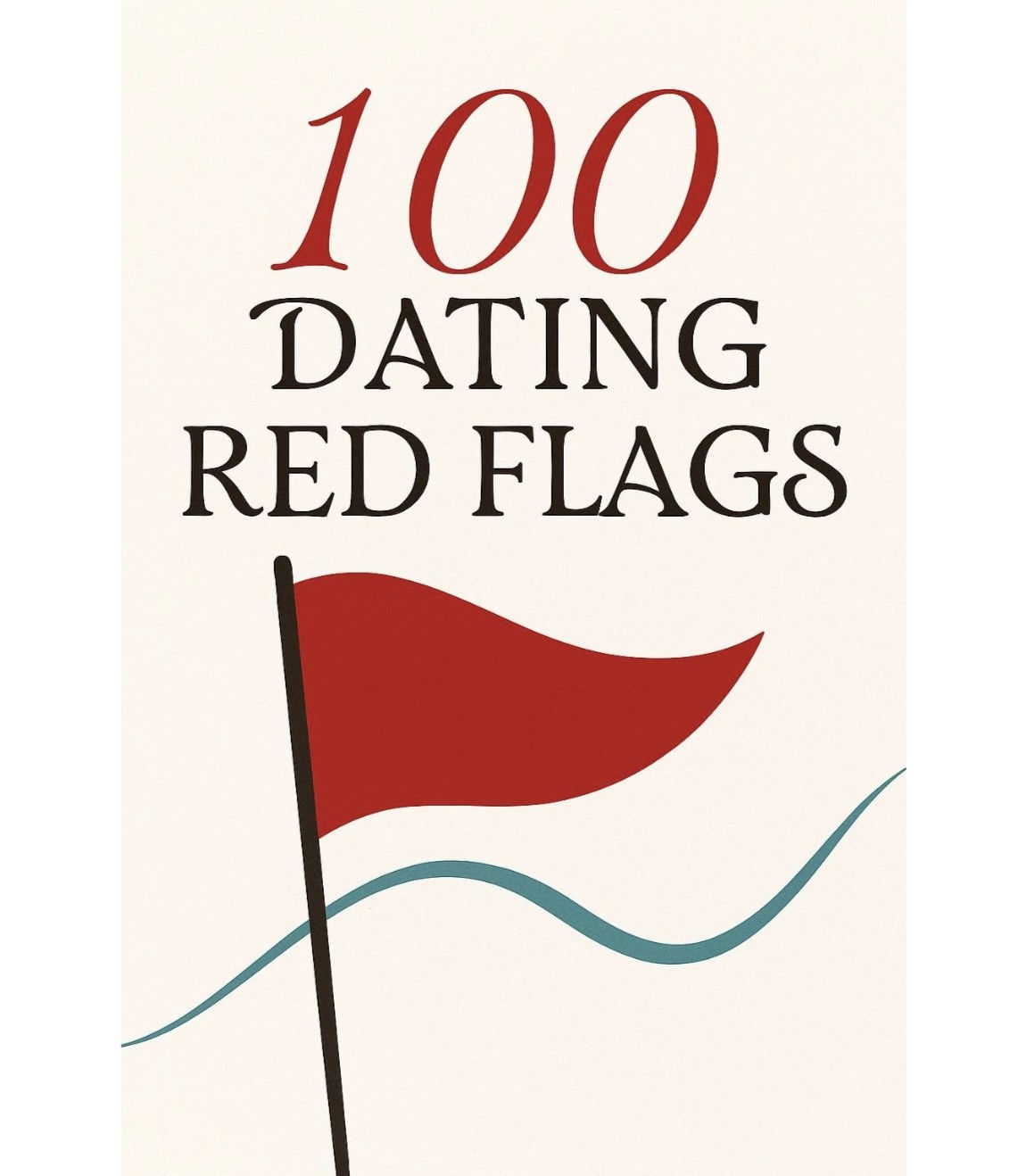 100 Dating Red Flags