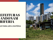 Prefeituras abandonam periferia
