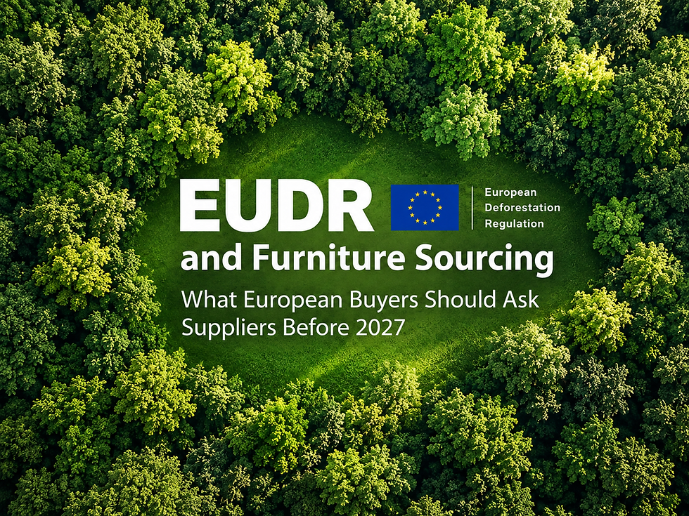 EUDR and Furniture Sourcing: What European Buyers Should Ask Suppliers Before 2027