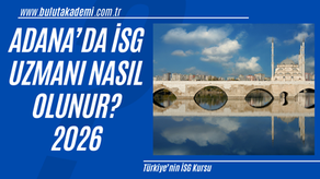 Adana’da İSG uzmanı olma sürecini, eğitim saatlerini ve 2026 güncel sınav sistemini açıklayan kapsamlı rehber