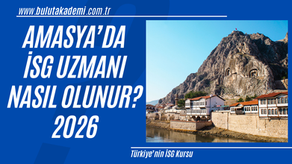 Amasya’da İSG uzmanı olma sürecini, eğitim saatlerini ve 2026 güncel sınav sistemini açıklayan kapsamlı rehber