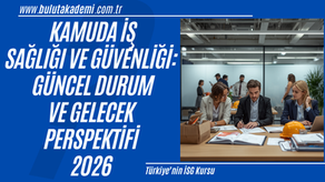 2026 kamuda iş sağlığı ve güvenliği uygulamaları, kamu kurumlarında risk yönetimi, çalışan güvenliği ve İSG kültürünün geliştirilmesine yönelik kapsamlı rehber.