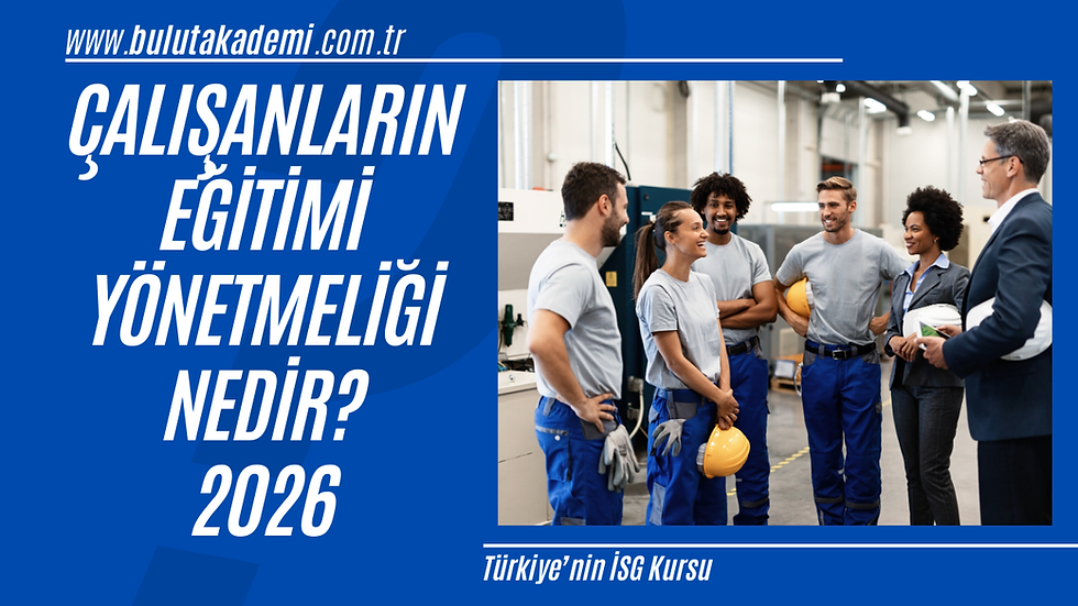 Çalışanların Eğitimi Yönetmeliği Nedir? | 2026