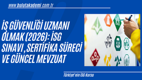 İş güvenliği uzmanı olmak isteyenler için 2026 güncel İSG sınavı, sertifika süreci ve mevzuat değişiklikleri bu rehberde.