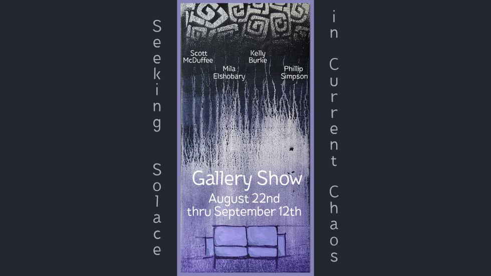 Gallery Show: "Seeking Solace in Current Chaos"