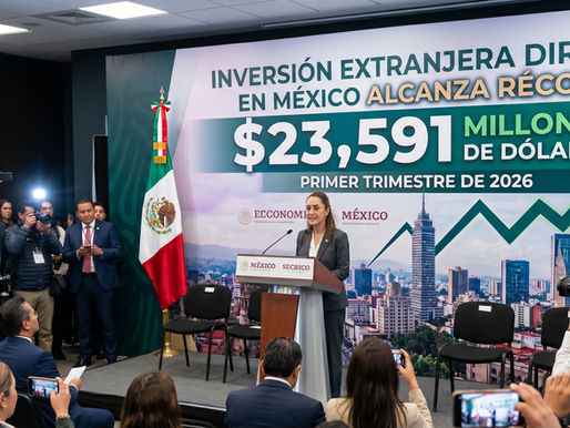 Inversión Extranjera Directa en México alcanza récord de 23,591 millones de dólares en el primer trimestre de 2026