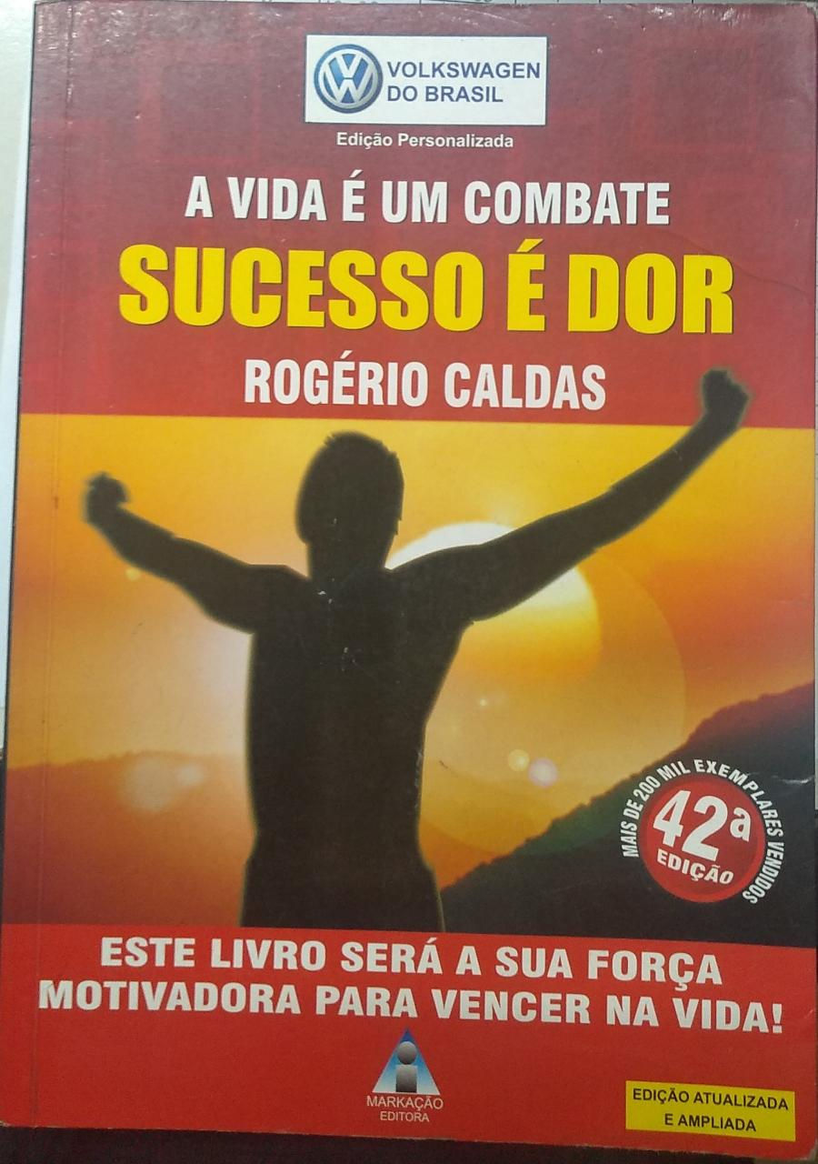Livro A Vida É Um Combate Sucesso é Dor Rogério Caldas 7068