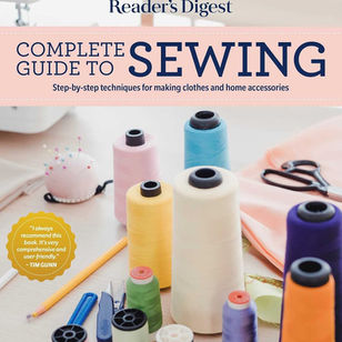 Reader's Digest Complete Guide to Sewing: Step by step techniques for making clothes and home accessories (RD Consumer Reference Series)