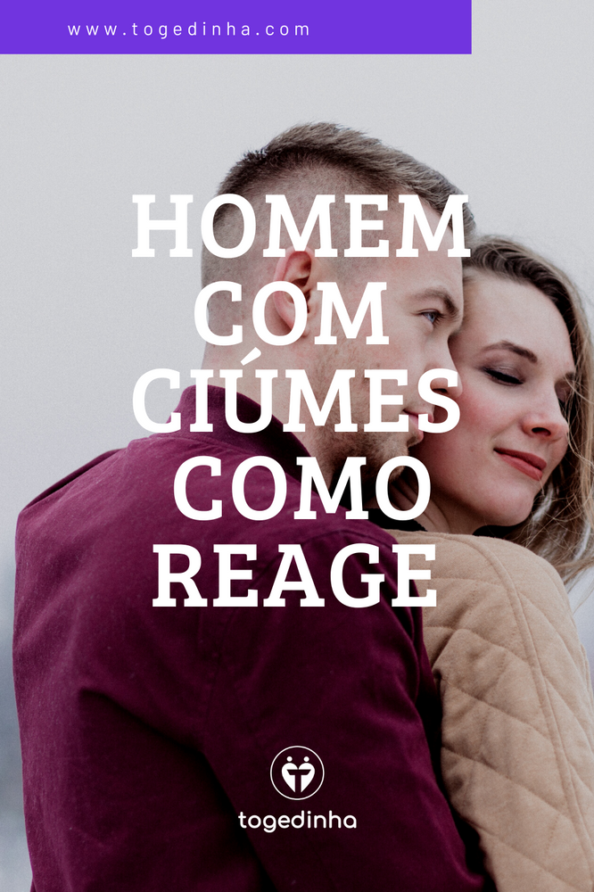Homem Com Ciúmes Como Reage