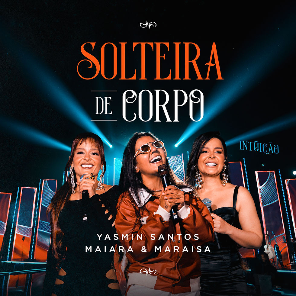 'Solteira de Corpo': Yasmin Santos se une a Maiara & Maraisa para o primeiro lançamento do DVD "Intuição"