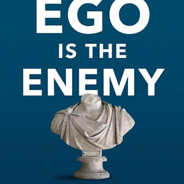 Ego is the Enemy