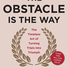 The Obstacle is the Way
