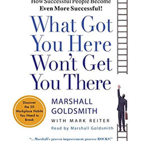 What Got You Here Won't Get You There