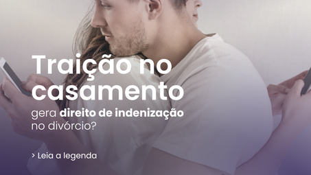 Cabe indenização por traição no casamento?