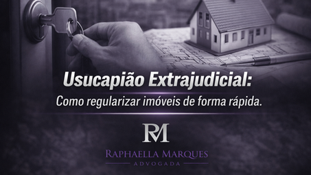 Usucapião Extrajudicial: Regularize seu Imóvel de Forma Rápida e Segura sem a Via Judicial