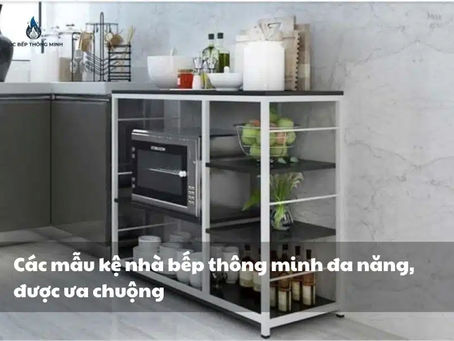 TỔNG HỢP CÁC MẪU KỆ NHÀ BẾP THÔNG MINH TỐI ƯU KHÔNG GIAN