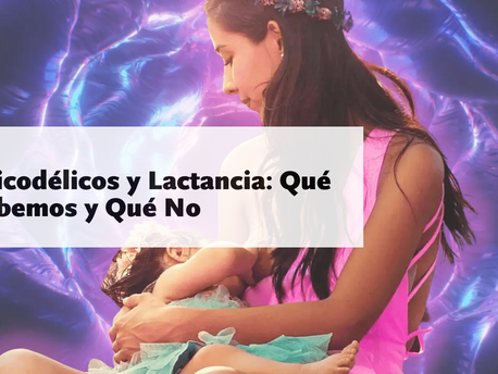 En lactancia: lo que debes saber al usar psicodélicos.
