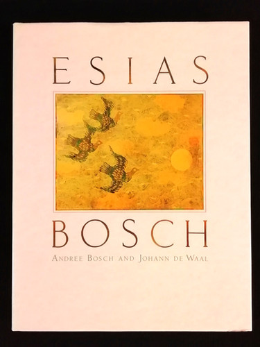 洋書 ESIAS BOSCH Andree Bosch and Johann de Esias Bosch - Andree Bosch & Johann de Waal | Pier Rabe Books