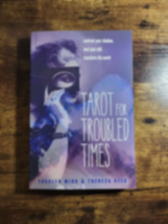 Tarot for Troubled Times by Shaheen Miro and Theresa Reed
