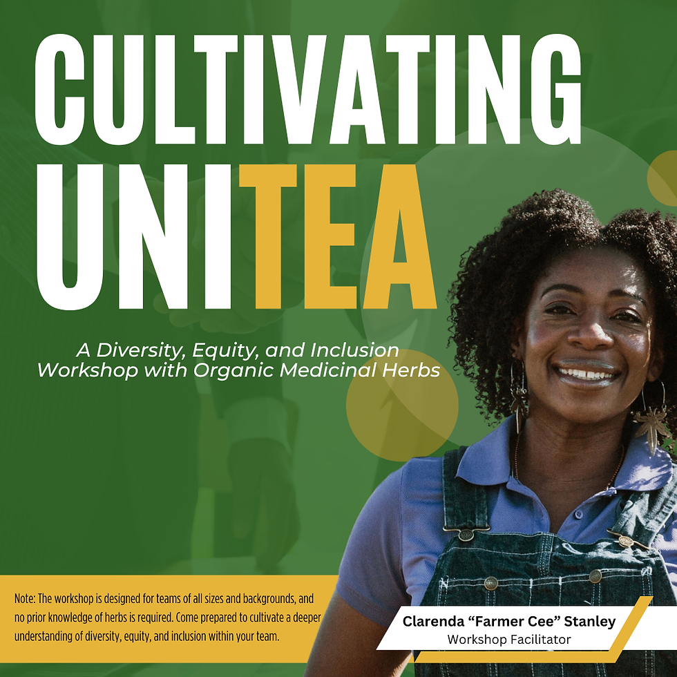 Cultivating UniTEA: A Diversity, Equity, and Inclusion Workshop with Organic Medicinal Herbs