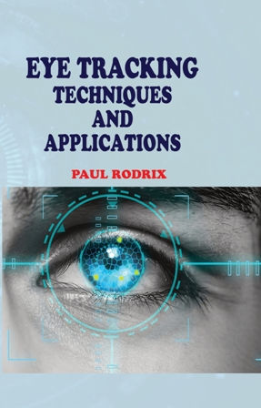 Eye Tracking Techniques and Applications
