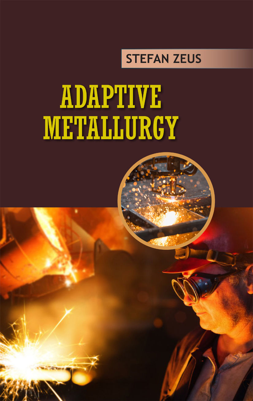 Adaptive Metallurgy
