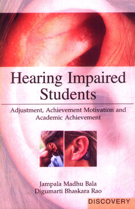 Hearing Impaired Students: Adjustmnt, Achievement Motivation & Academic Achievem