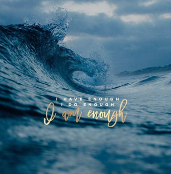 I am Enough, I have Enough, I do Enough