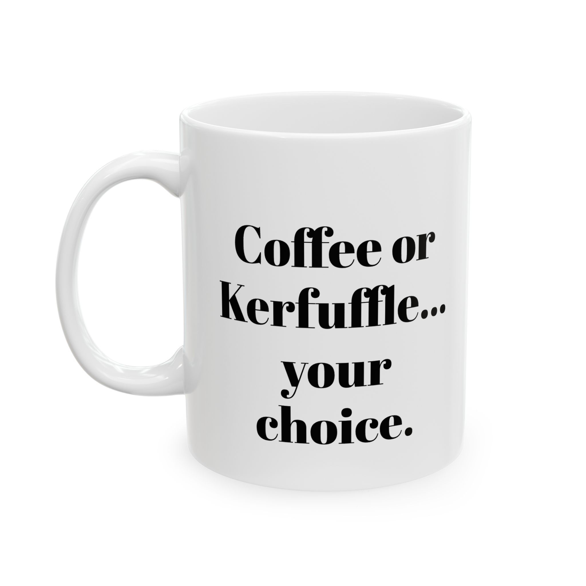 “Coffee or Kerfuffle” - Uncle Cookie's Coffee Company Ceramic Mug 11oz