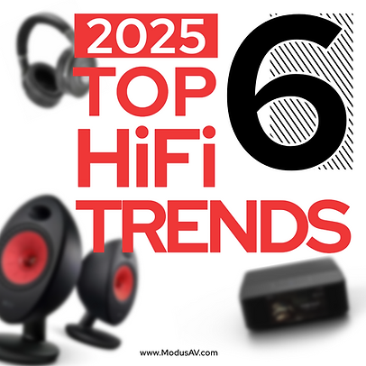 2025 - 6 Top HiFi Trends