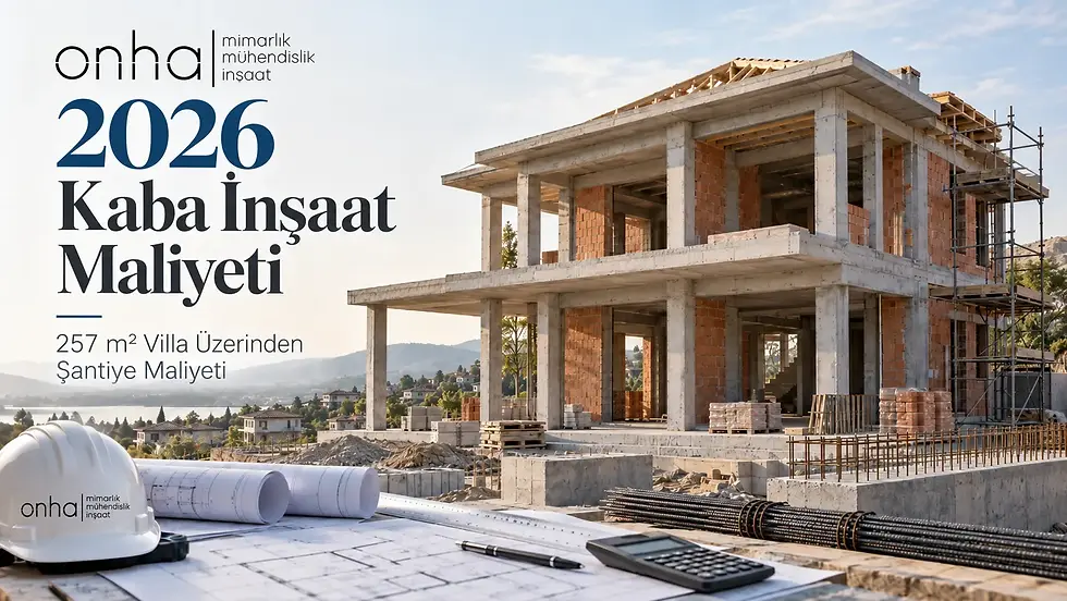 Onha mimarlık mühendislik inşaat kaba inşaat 2026 maliyeti