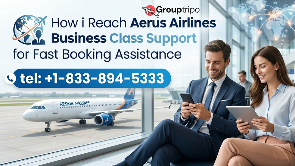 How i Reach Aerus Airlines Business Class Support for Fast Booking Assistance