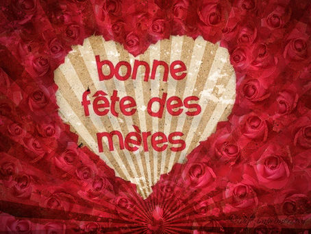 Bonne fête des mères.