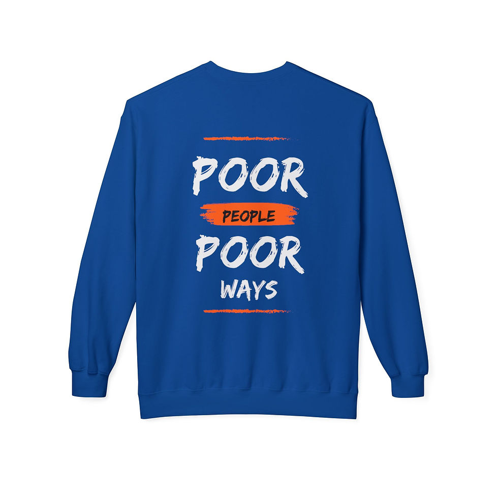 Thumbnail: Poor People Poor Ways Crewneck Sweatshirt - Motivational Graphic Pullover