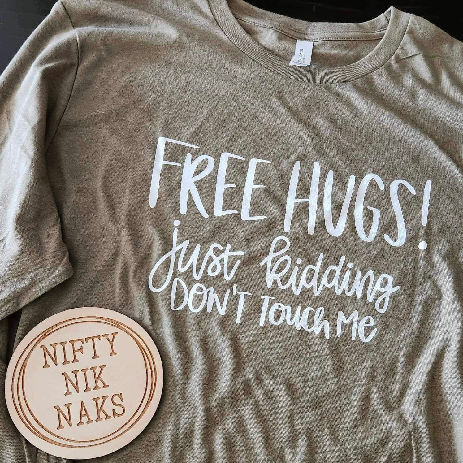 FREE Hugs! Just kidding, don’t touch me