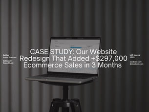 CASE STUDY: From Stagnation To Soaring Sales: How A Strategic Redesign Drove 92% Growth For An Ecommerce Brand
