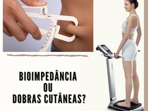 BIOIMPEDÂNCIA OU DOBRAS CUTÂNEAS?