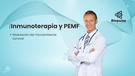 Inmunoterapia y PEMF - Modulación del microambiente tumoral