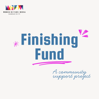 Early Bird Deadline- Women in Film + Media Kansas City Finishing Fund