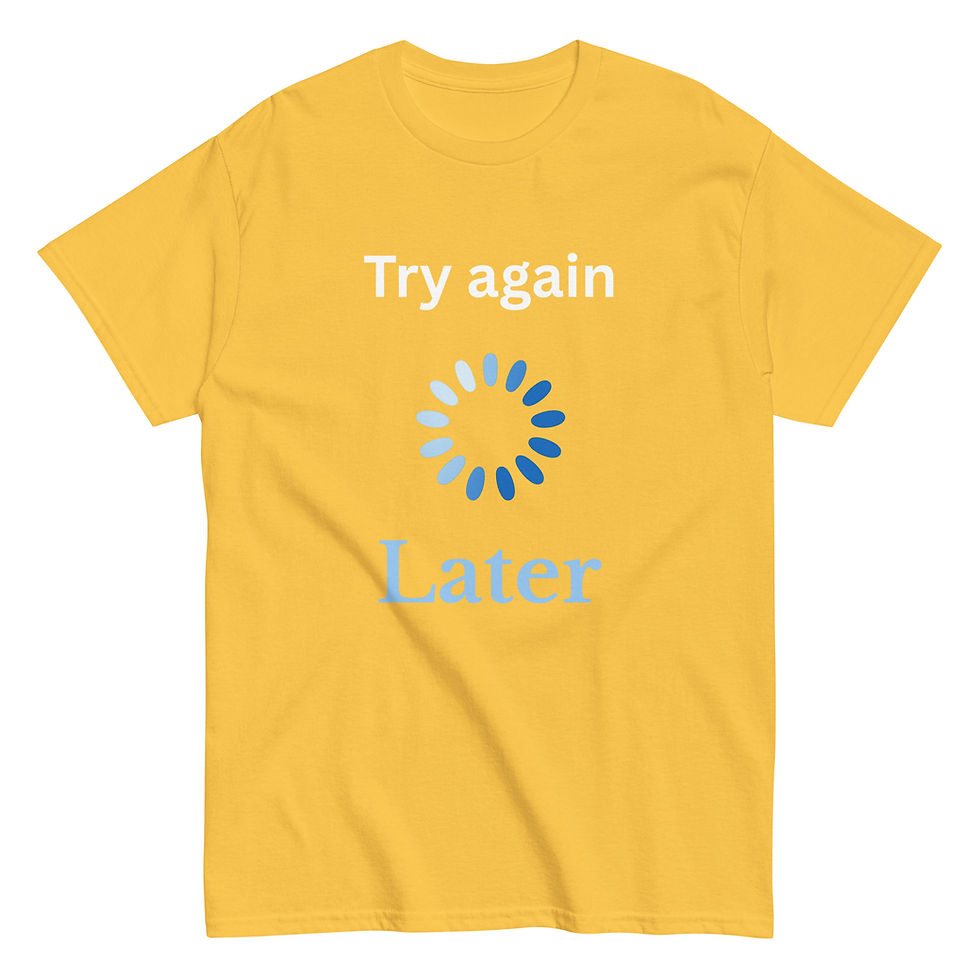 Thumbnail: Try Again Later T shirt
