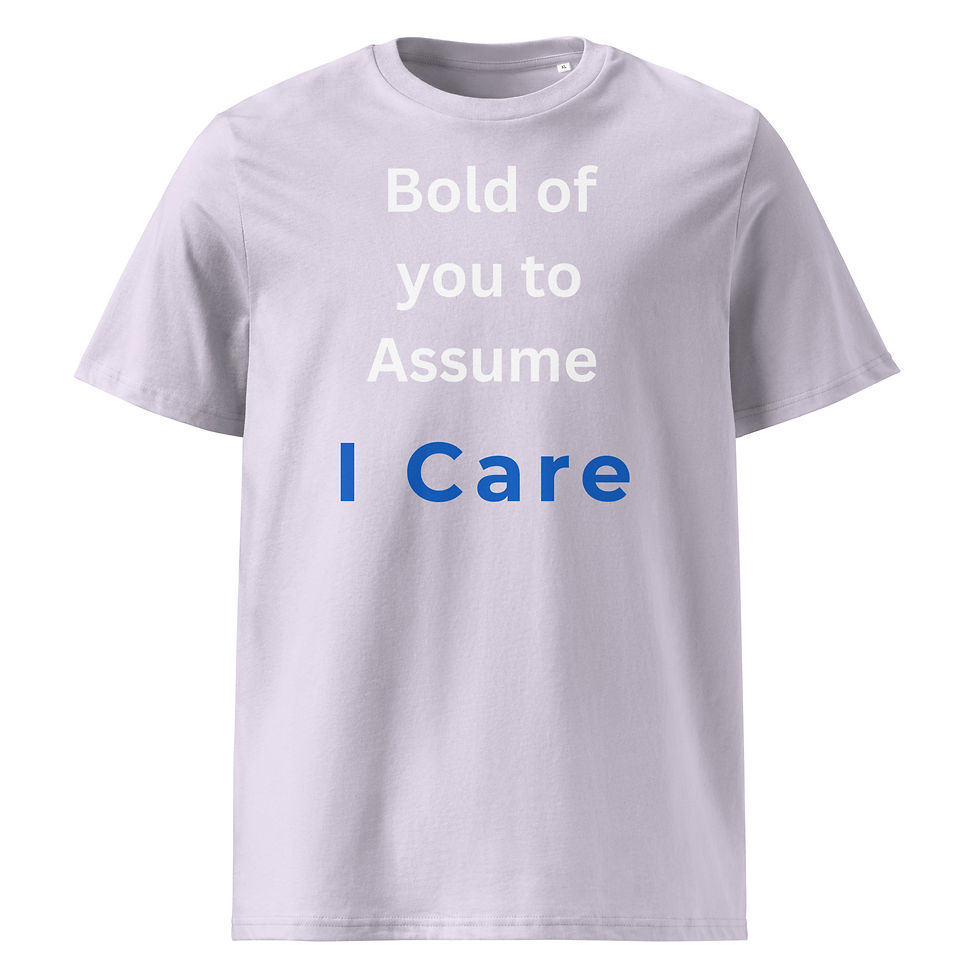 Thumbnail: Bold of you to assume I care - T-shirt