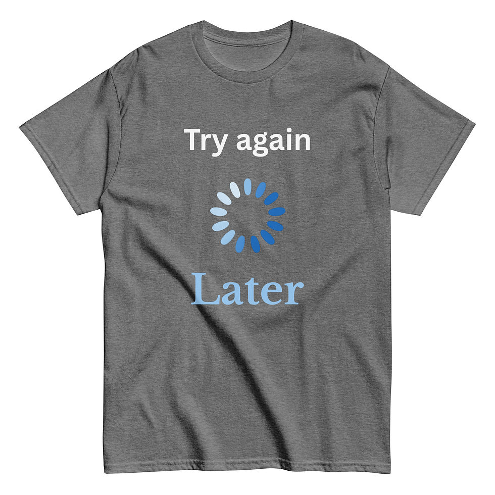 Thumbnail: Try Again Later T shirt
